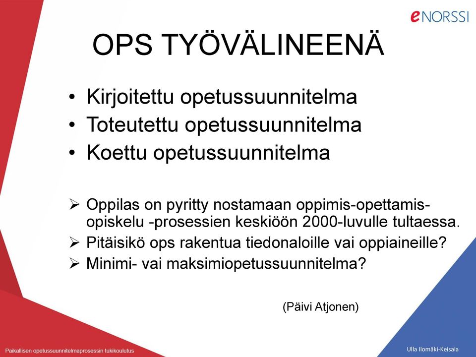 oppimis-opettamisopiskelu -prosessien keskiöön 2000-luvulle tultaessa.