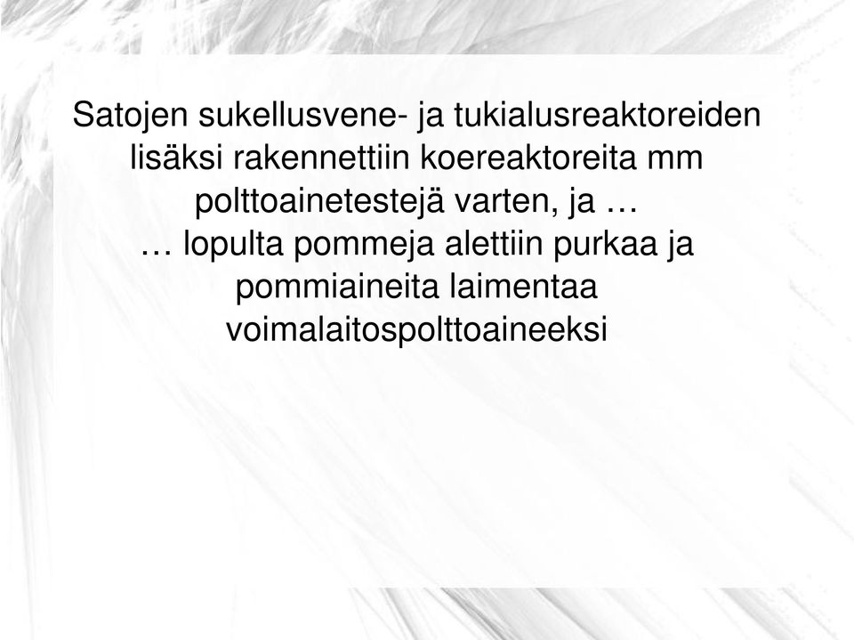 polttoainetestejä varten, ja lopulta pommeja
