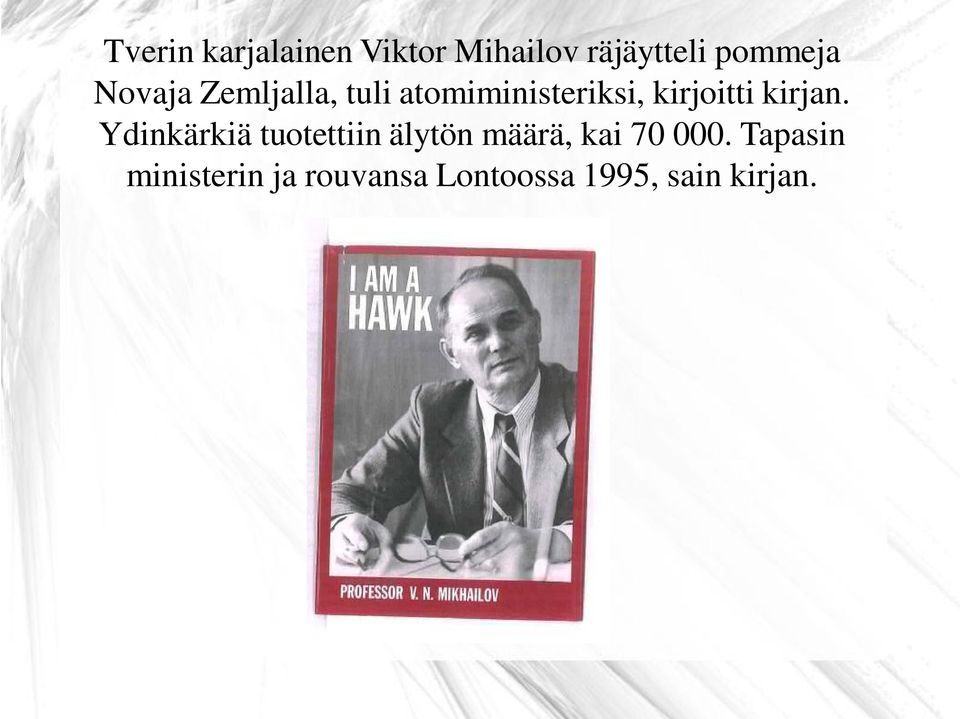 kirjan. Ydinkärkiä tuotettiin älytön määrä, kai 70 000.