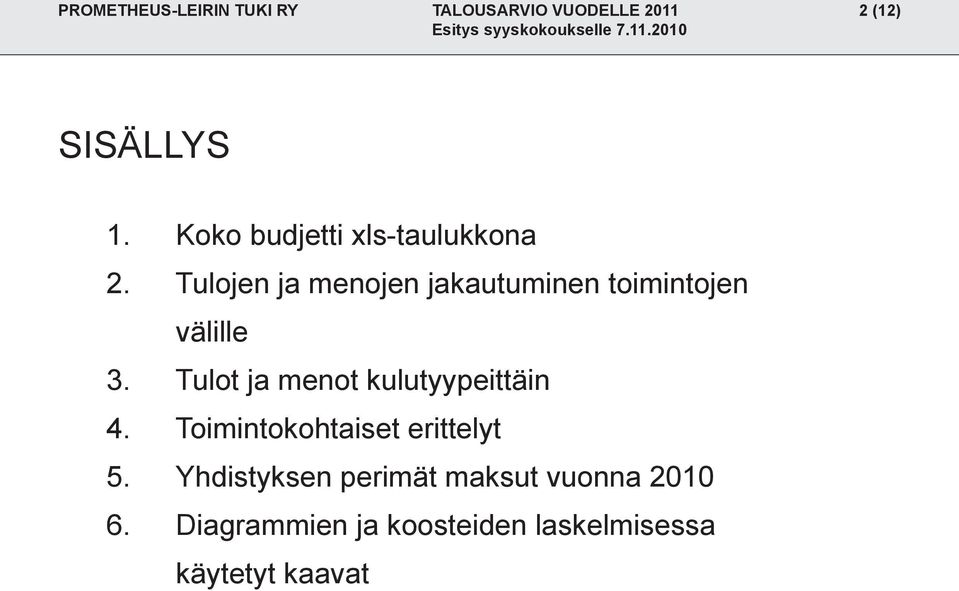 Tulojen ja menojen jakautuminen toimintojen välille 3.