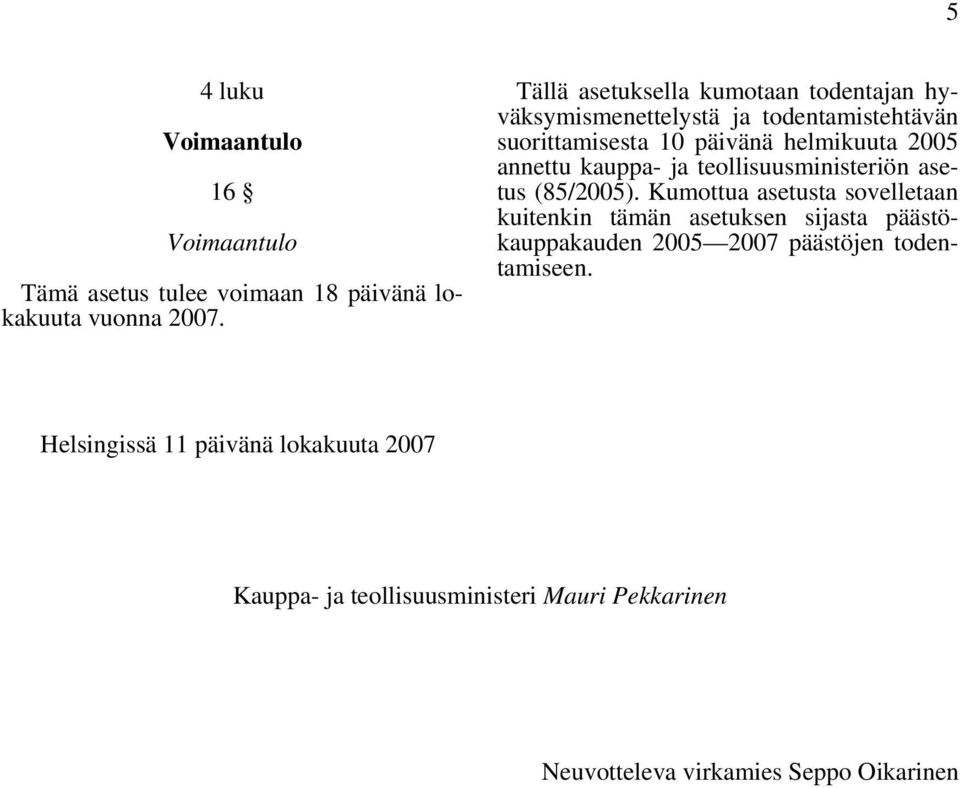 annettu kauppa- ja teollisuusministeriön asetus (85/2005).