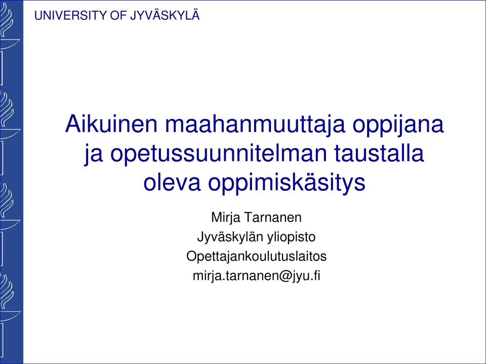 oppimiskäsitys Mirja Tarnanen Jyväskylän