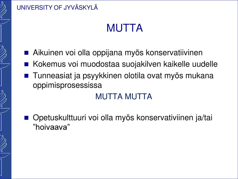 psyykkinen olotila ovat myös mukana oppimisprosessissa MUTTA