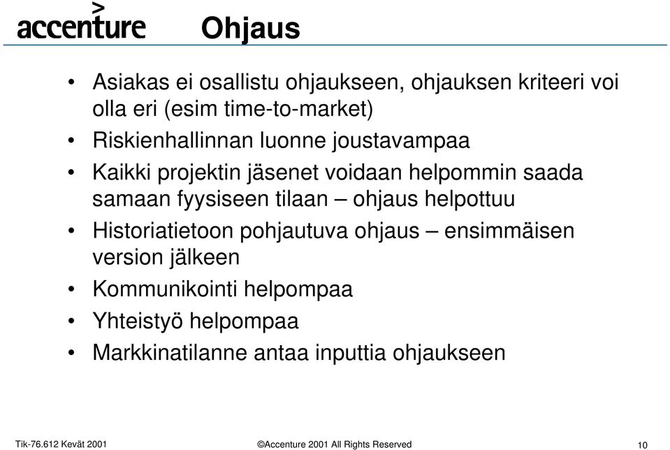 helpommin saada samaan fyysiseen tilaan ohjaus helpottuu Historiatietoon pohjautuva ohjaus