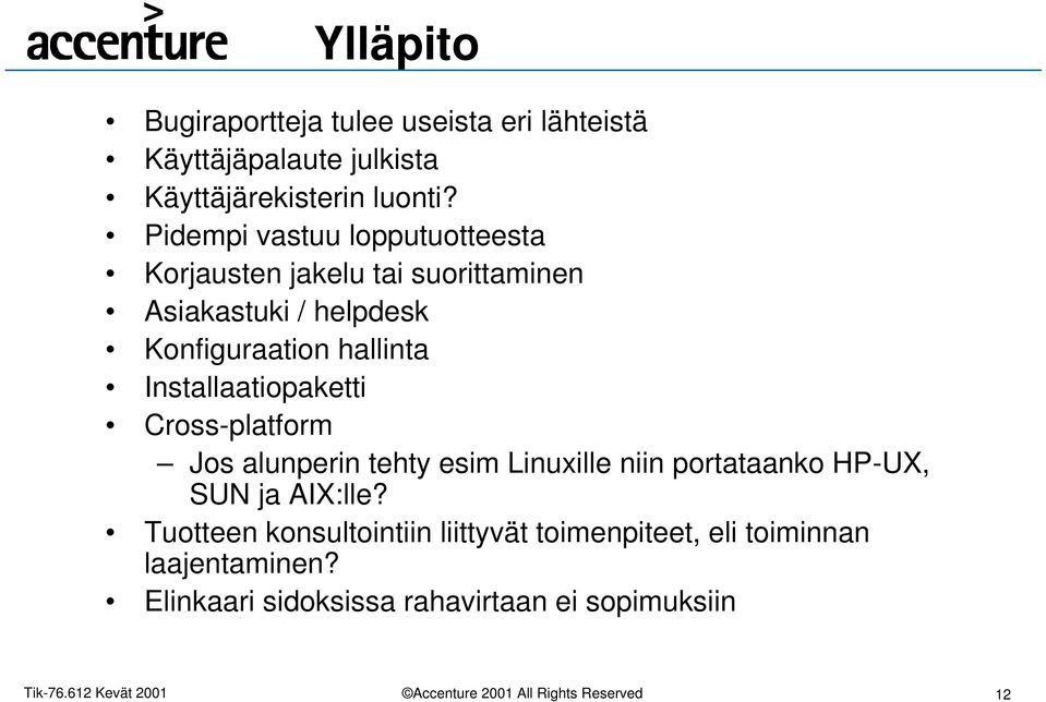 Installaatiopaketti Cross-platform Jos alunperin tehty esim Linuxille niin portataanko HP-UX, SUN ja AIX:lle?