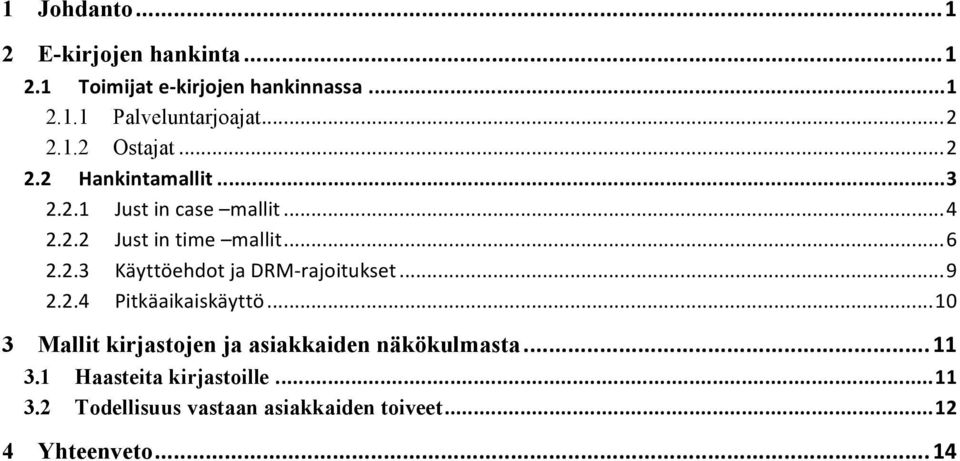 2.3 Käyttöehdot ja DRM- rajoitukset... 9 2.2.4 Pitkäaikaiskäyttö.