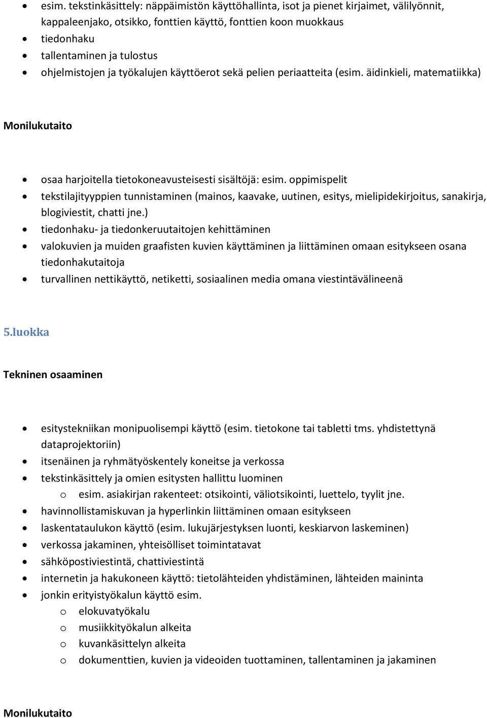 oppimispelit tekstilajityyppien tunnistaminen (mainos, kaavake, uutinen, esitys, mielipidekirjoitus, sanakirja, blogiviestit, chatti jne.