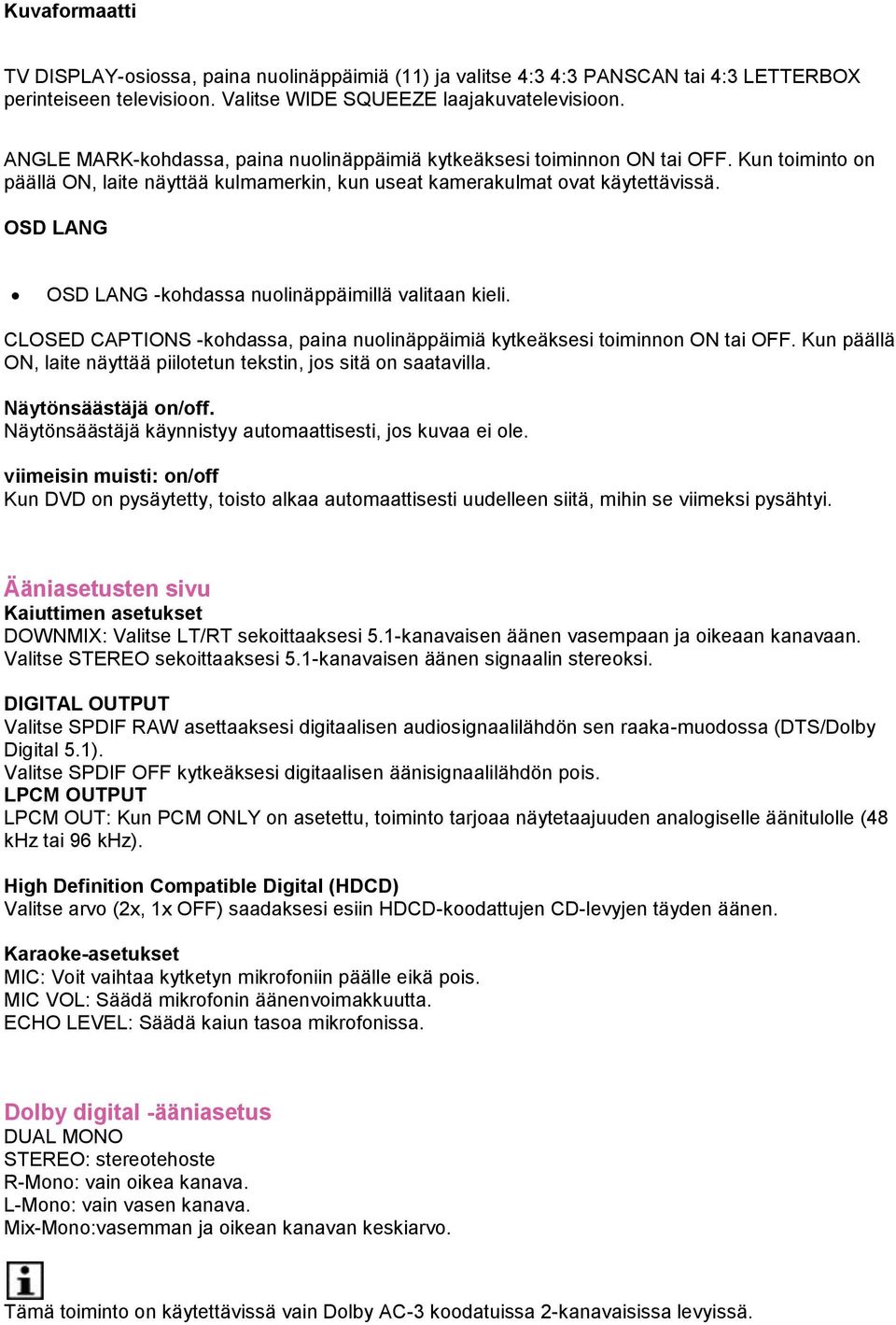 OSD LANG OSD LANG -kohdassa nuolinäppäimillä valitaan kieli. CLOSED CAPTIONS -kohdassa, paina nuolinäppäimiä kytkeäksesi toiminnon ON tai OFF.