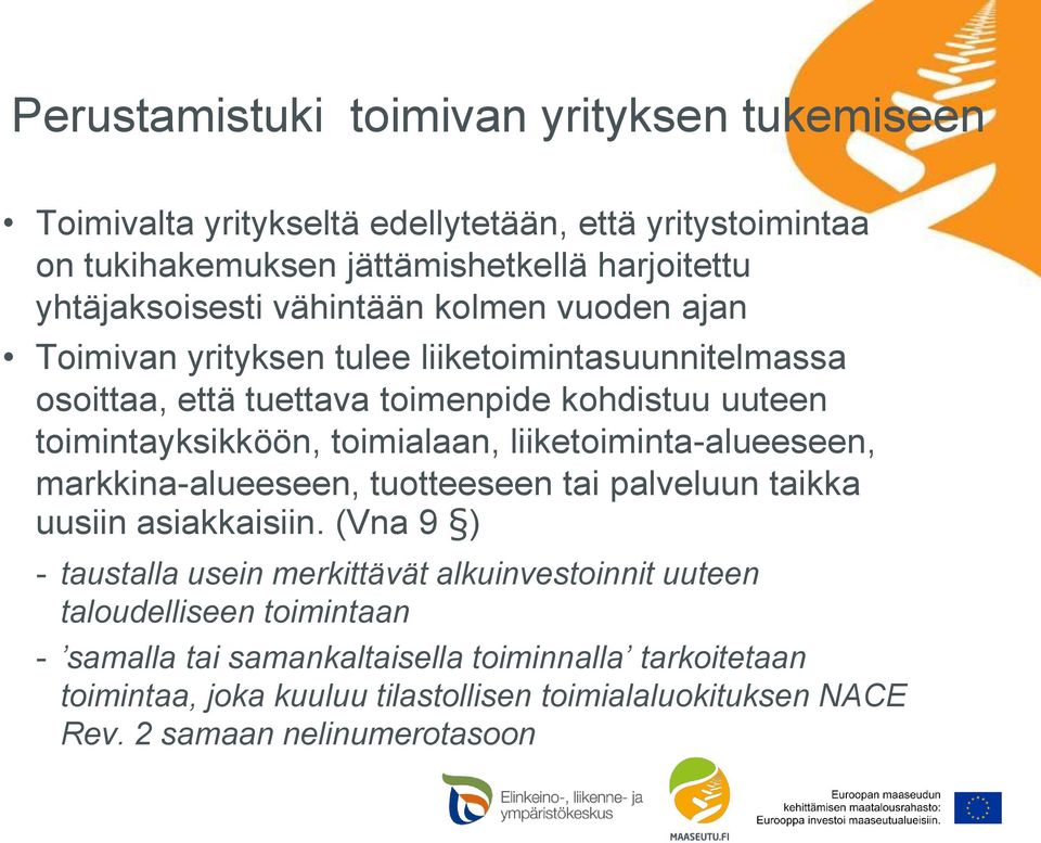 liiketoiminta-alueeseen, markkina-alueeseen, tuotteeseen tai palveluun taikka uusiin asiakkaisiin.