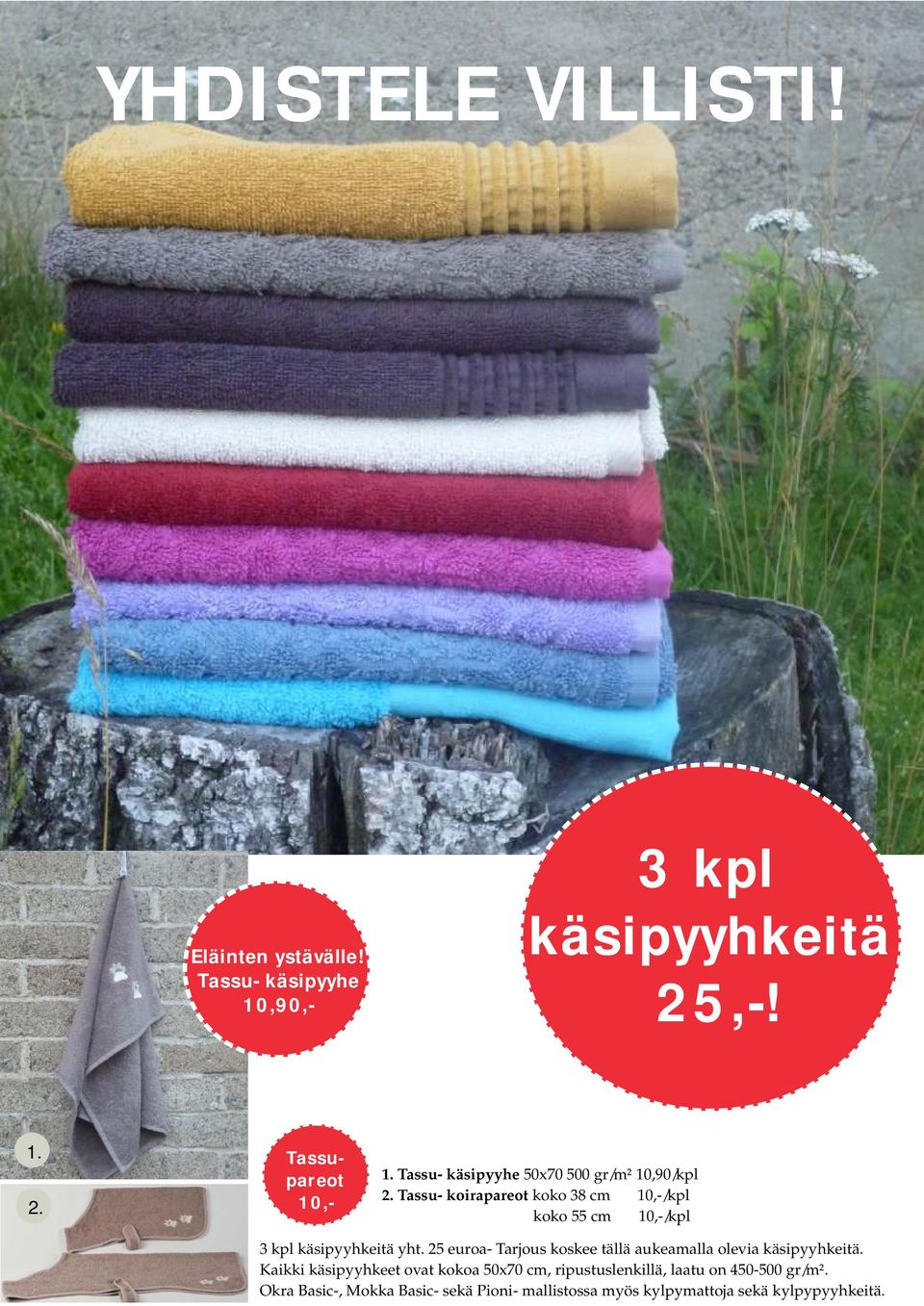 Tassu- koirapareot koko 38 cm 10,-/kpl koko 55 cm 10,-/kpl 3 kpl käsipyyhkeitä yht.