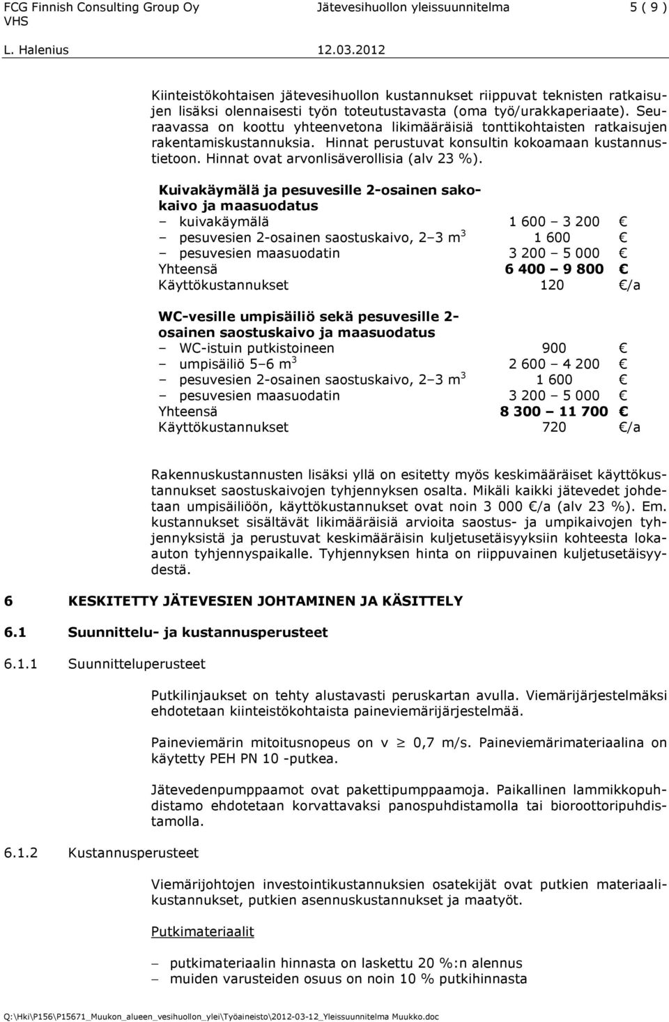 Hinnat ovat arvonlisäverollisia (alv 23 %).