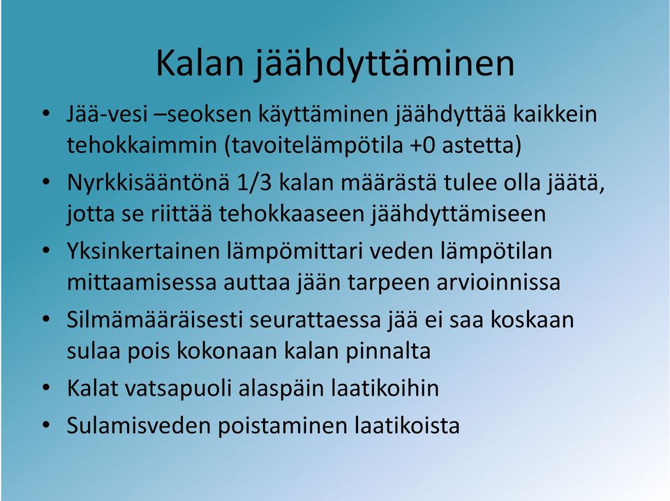 lämpömittari veden lämpötilan mittaamisessa auttaa jään tarpeen arvioinnissa Silmämääräisesti seurattaessa jää ei