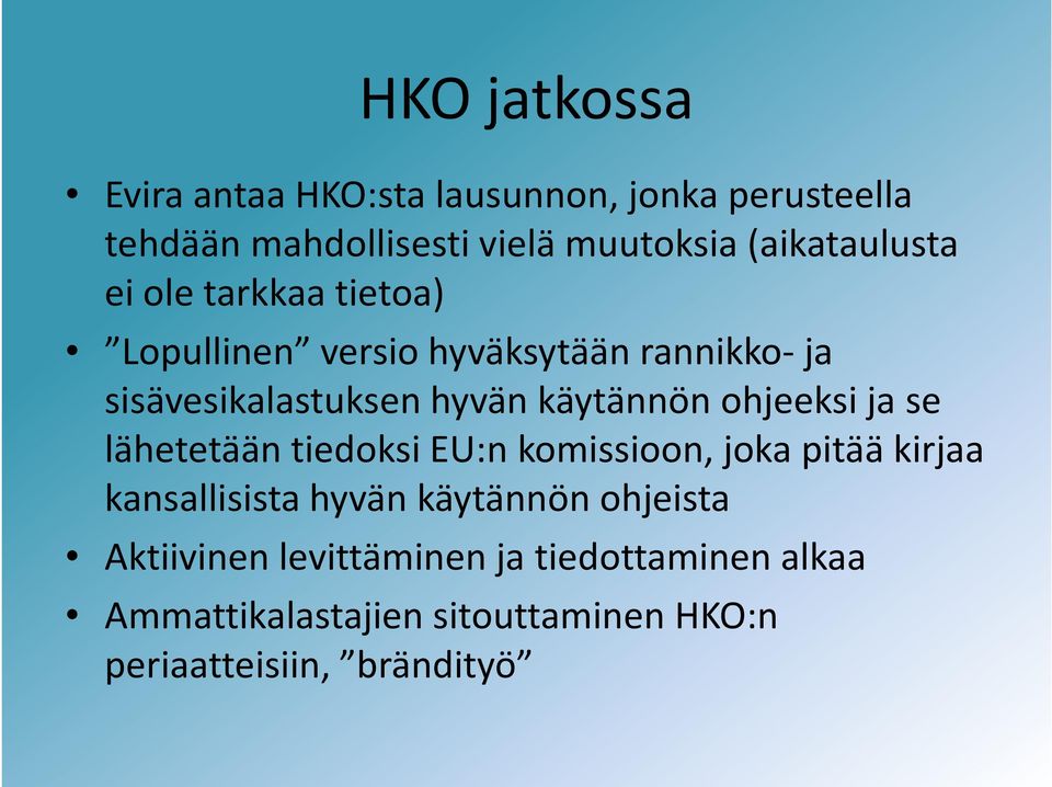 käytännön ohjeeksi ja se lähetetään tiedoksi EU:n komissioon, joka pitää kirjaa kansallisista hyvän