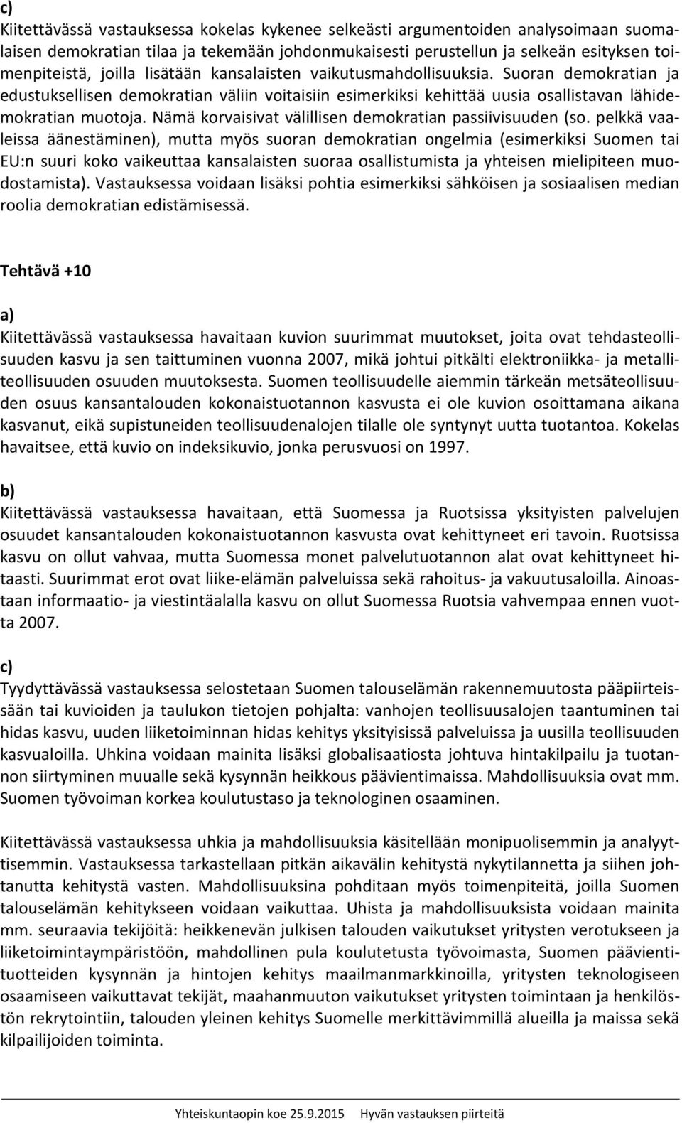 Nämä korvaisivat välillisen demokratian passiivisuuden (so.