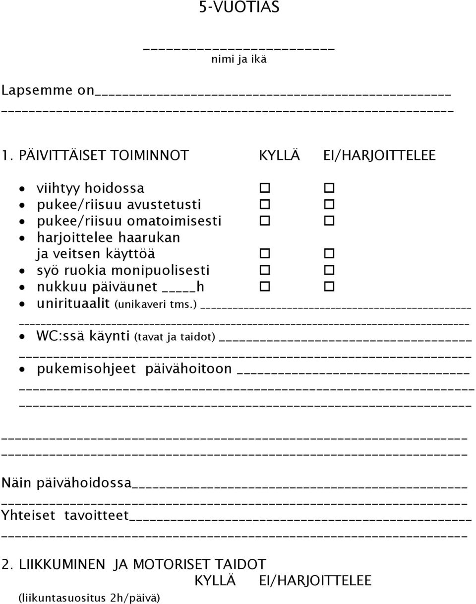 omatoimisesti harjoittelee haarukan ja veitsen käyttöä syö ruokia monipuolisesti nukkuu päiväunet h