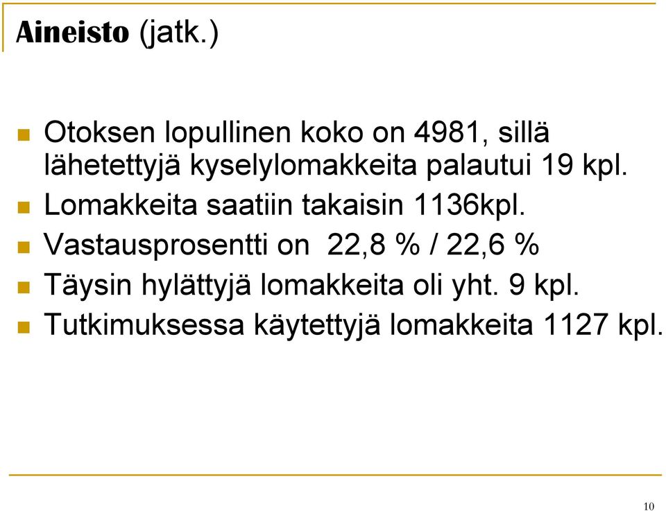 kyselylomakkeita palautui 19 kpl.