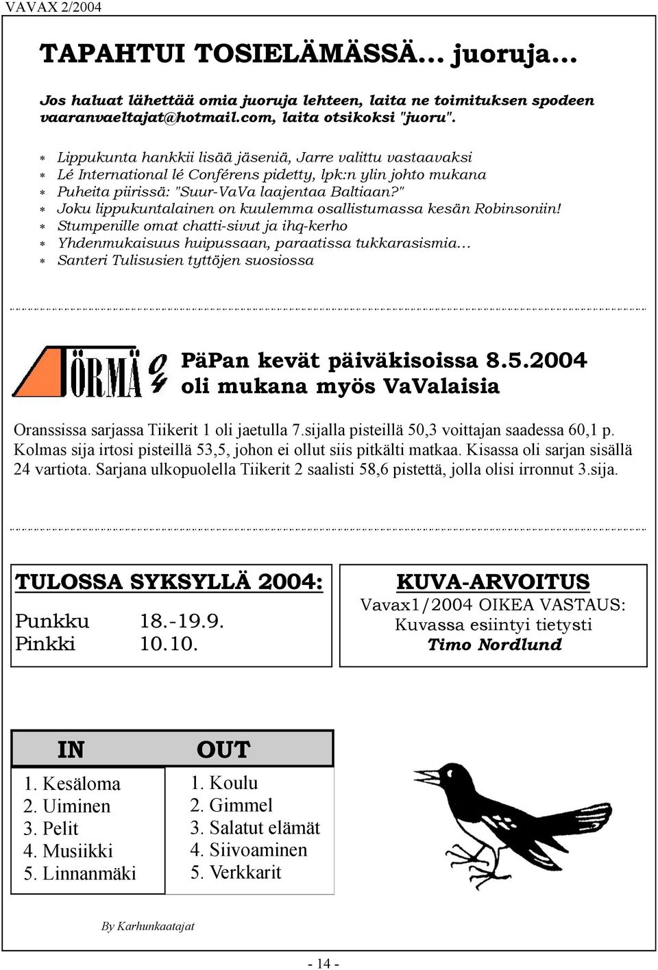 " Joku lippukuntalainen on kuulemma osallistumassa kesän Robinsoniin!