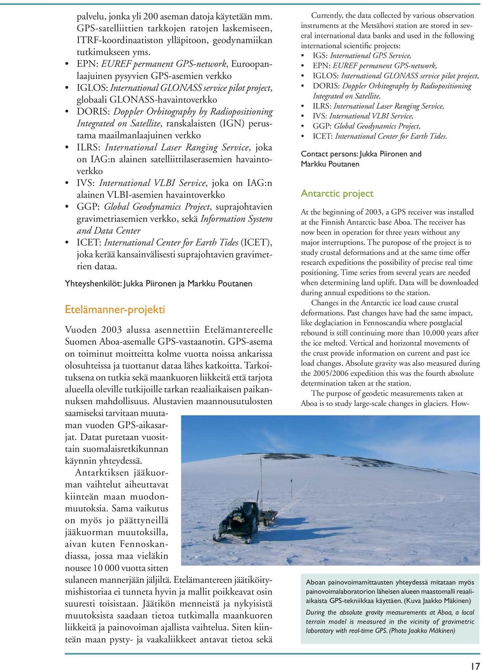 Radiopositioning Integrated on Satellite, ranskalaisten (IGN) perustama maailmanlaajuinen verkko ILRS: International Laser Ranging Service, joka on IAG:n alainen satelliittilaserasemien