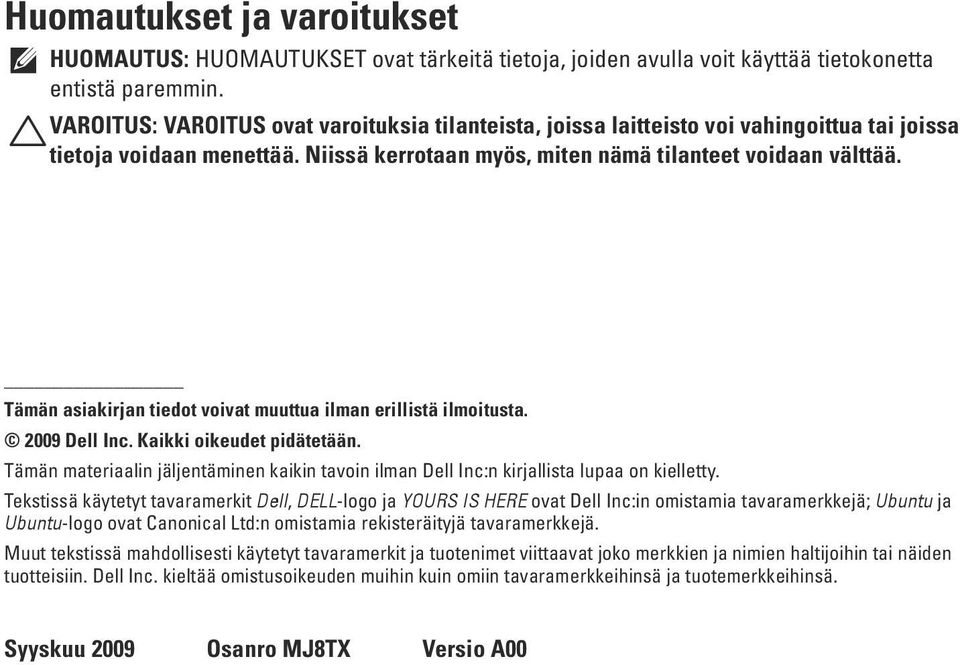 Tämän asiakirjan tiedot voivat muuttua ilman erillistä ilmoitusta. 2009 Dell Inc. Kaikki oikeudet pidätetään.