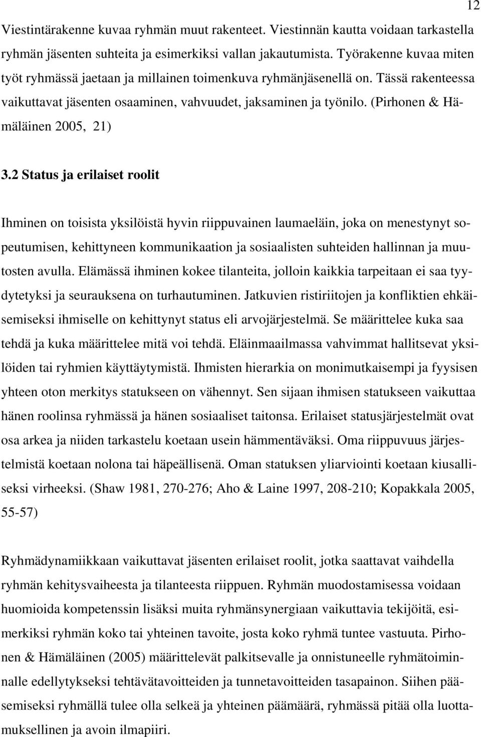 (Pirhonen & Hämäläinen 2005, 21) 3.