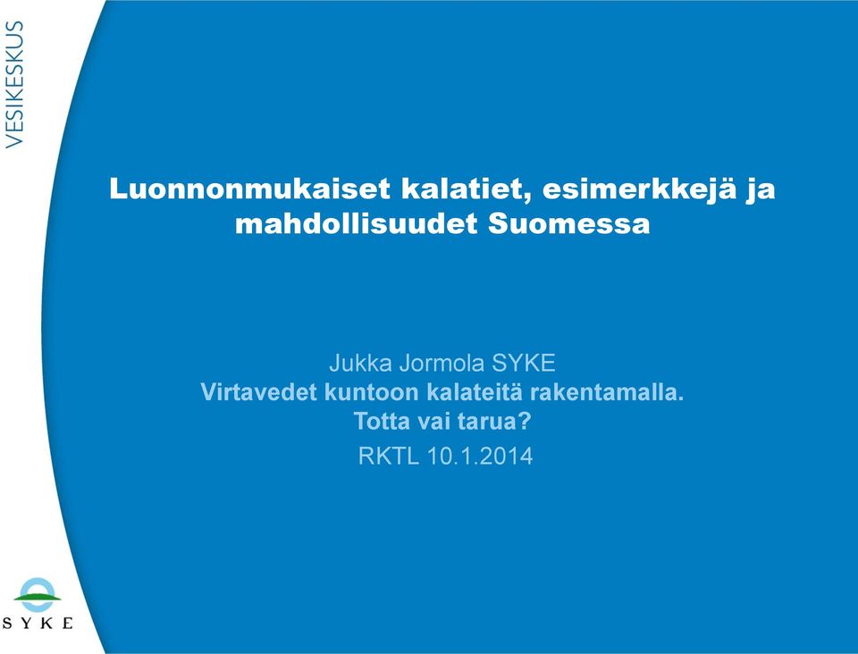 Jormola SYKE Virtavedet kuntoon