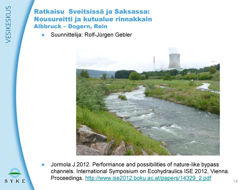 Performance and possibilities of nature-like bypass channels.