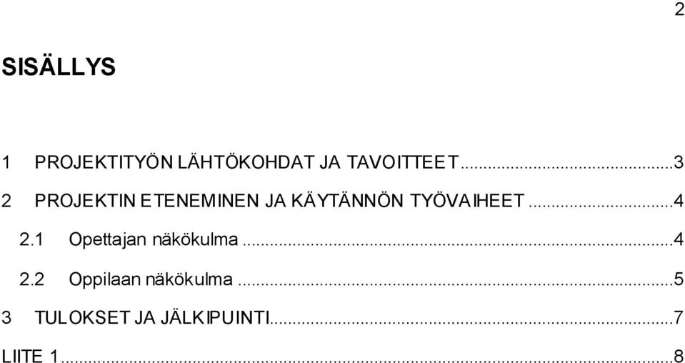 ..3 2 PROJEKTIN ETENEMINEN JA KÄYTÄNNÖN TYÖVAIHEET.