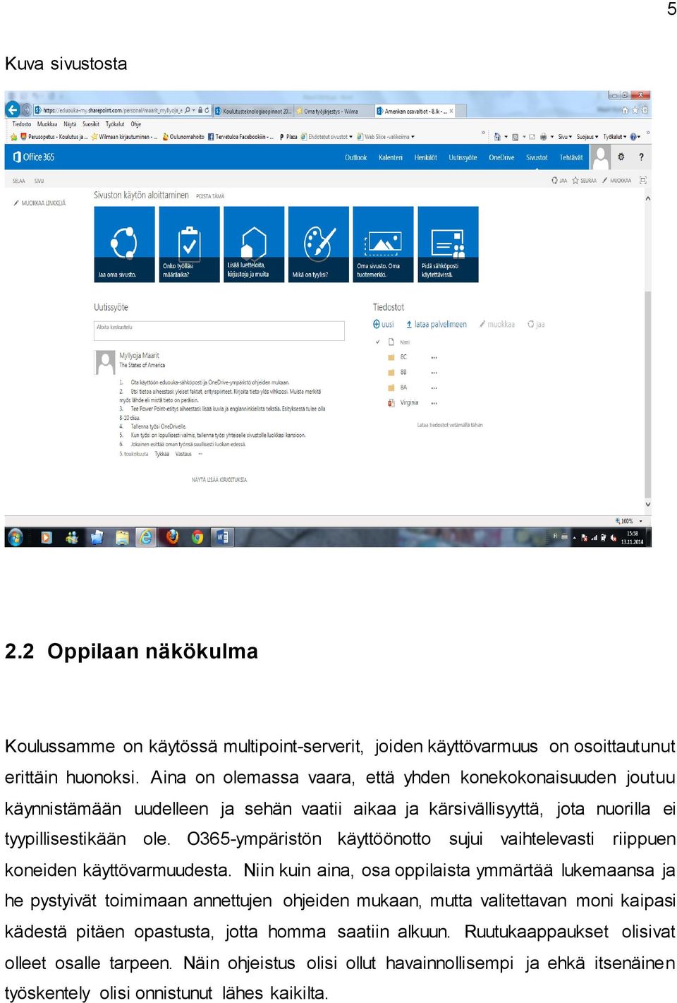 O365-ympäristön käyttöönotto sujui vaihtelevasti riippuen koneiden käyttövarmuudesta.