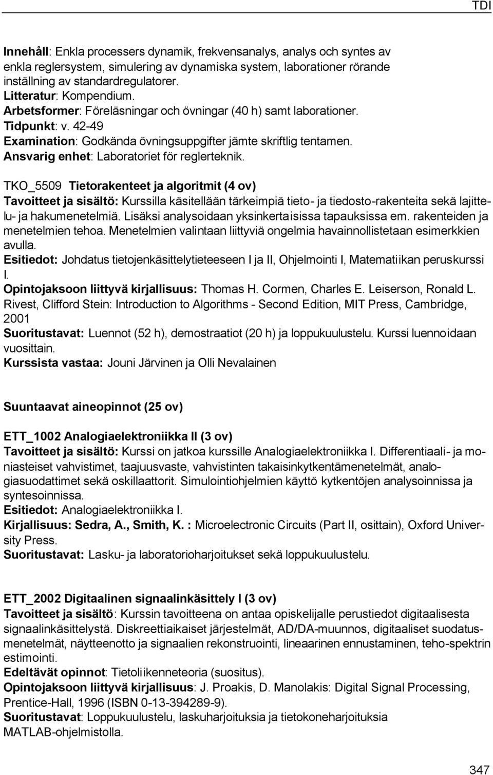 Ansvarig enhet: Laboratoriet för reglerteknik.