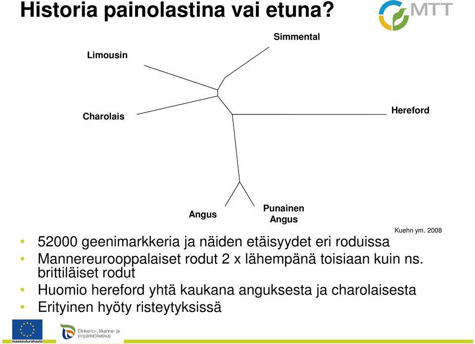 2008 52000 geenimarkkeria ja näiden etäisyydet eri roduissa Mannereurooppalaiset