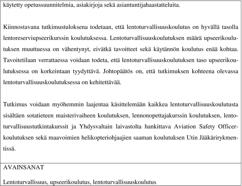 Lentoturvallisuuskoulutuksen määrä upseerikoulutuksen muuttuessa on vähentynyt, eivätkä tavoitteet sekä käytännön koulutus enää kohtaa.