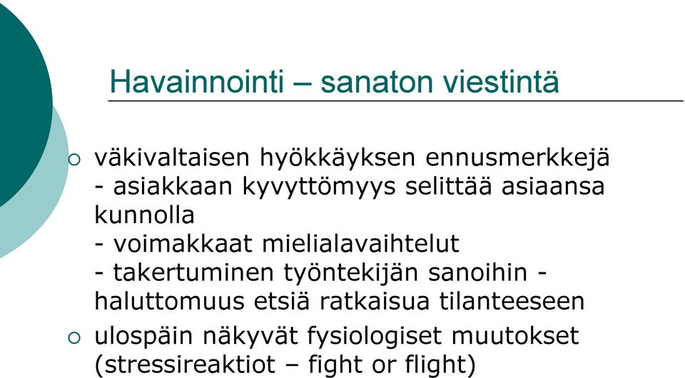 mielialavaihtelut - takertuminen työntekijän sanoihin - haluttomuus etsiä