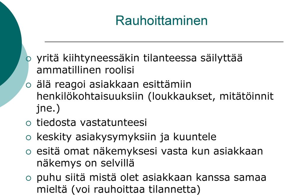 ) tiedosta vastatunteesi keskity asiakysymyksiin ja kuuntele esitä omat näkemyksesi vasta