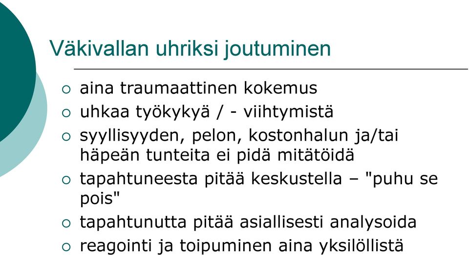 pidä mitätöidä tapahtuneesta pitää keskustella "puhu se pois"