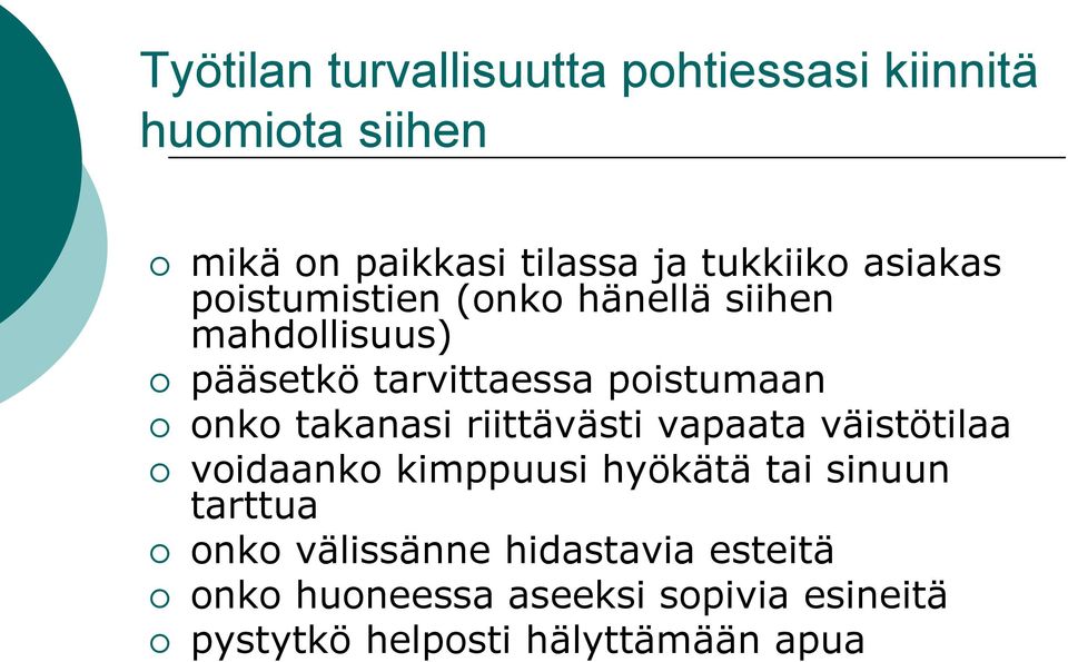 takanasi riittävästi vapaata väistötilaa voidaanko kimppuusi hyökätä tai sinuun tarttua onko