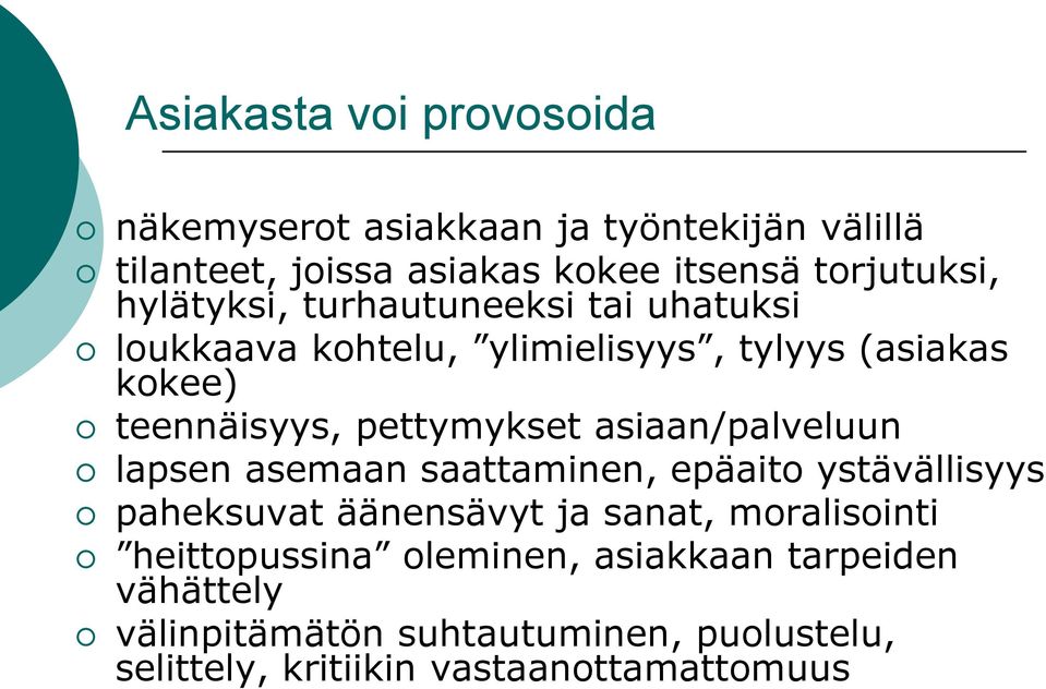 asiaan/palveluun lapsen asemaan saattaminen, epäaito ystävällisyys paheksuvat äänensävyt ja sanat, moralisointi