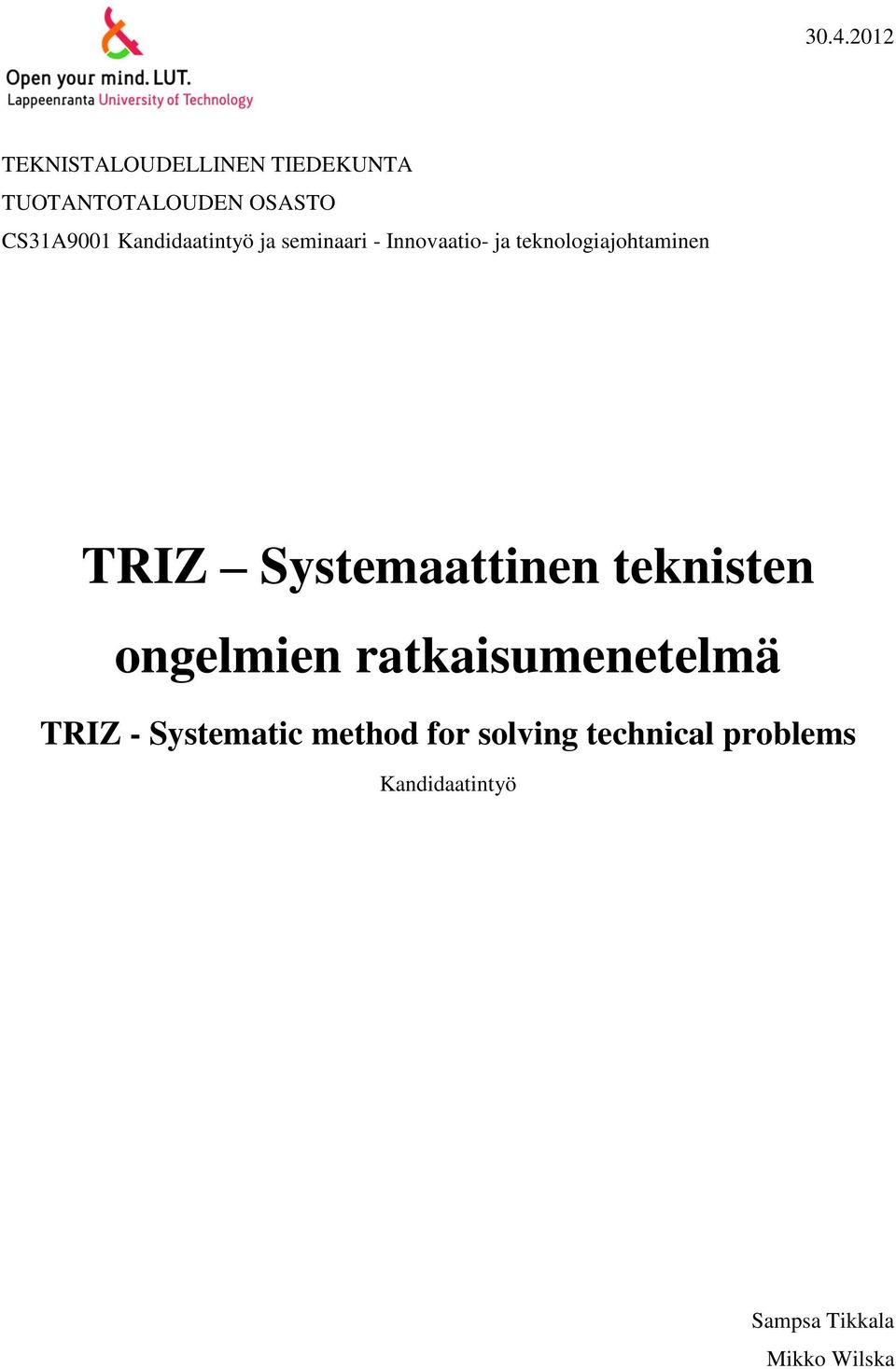 TRIZ Systemaattinen teknisten ongelmien ratkaisumenetelmä TRIZ