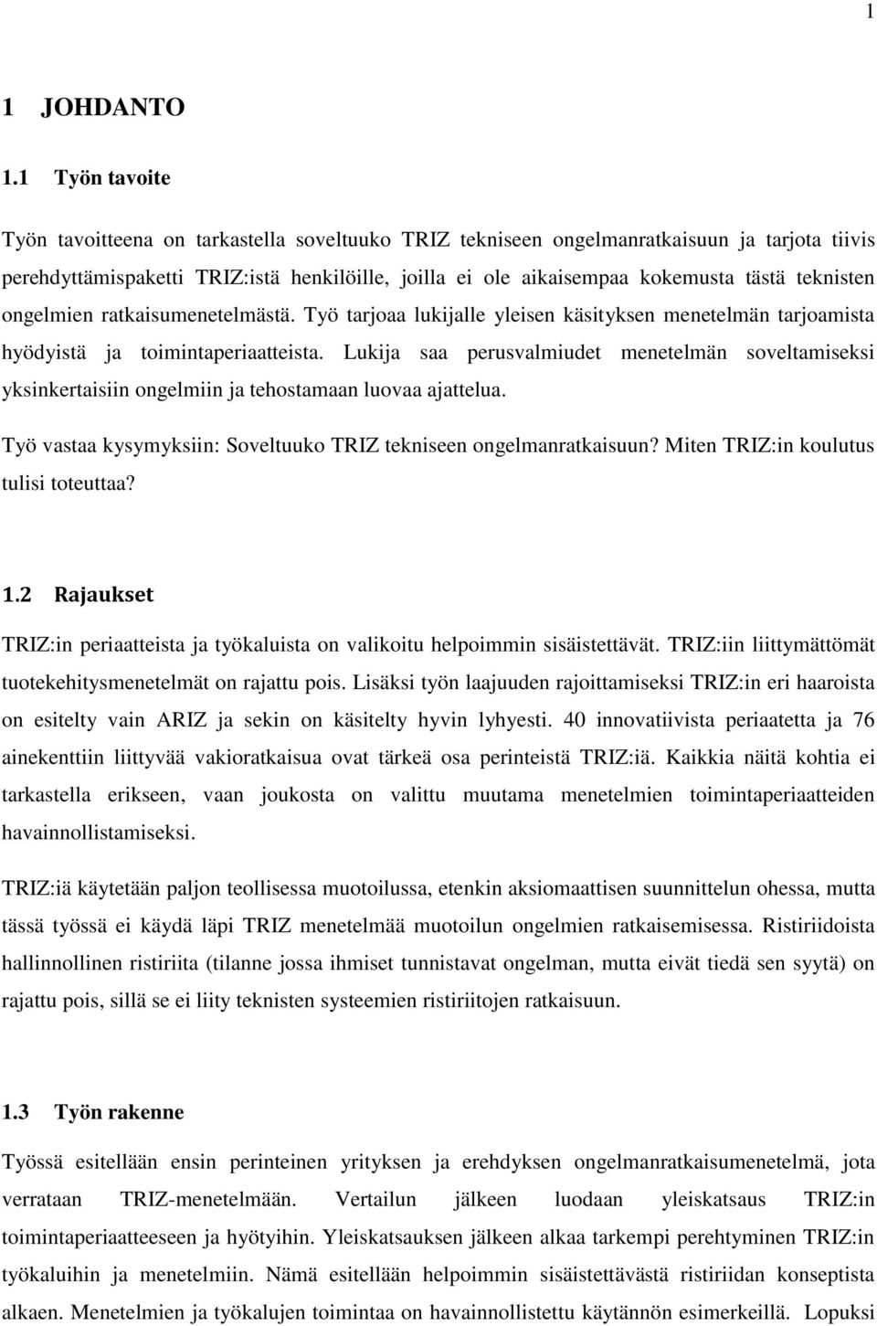 teknisten ongelmien ratkaisumenetelmästä. Työ tarjoaa lukijalle yleisen käsityksen menetelmän tarjoamista hyödyistä ja toimintaperiaatteista.