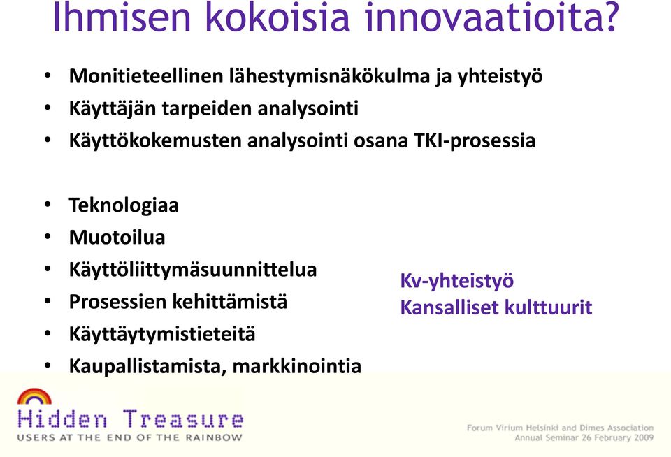 analysointi Käyttökokemusten analysointi osana TKI-prosessia Teknologiaa