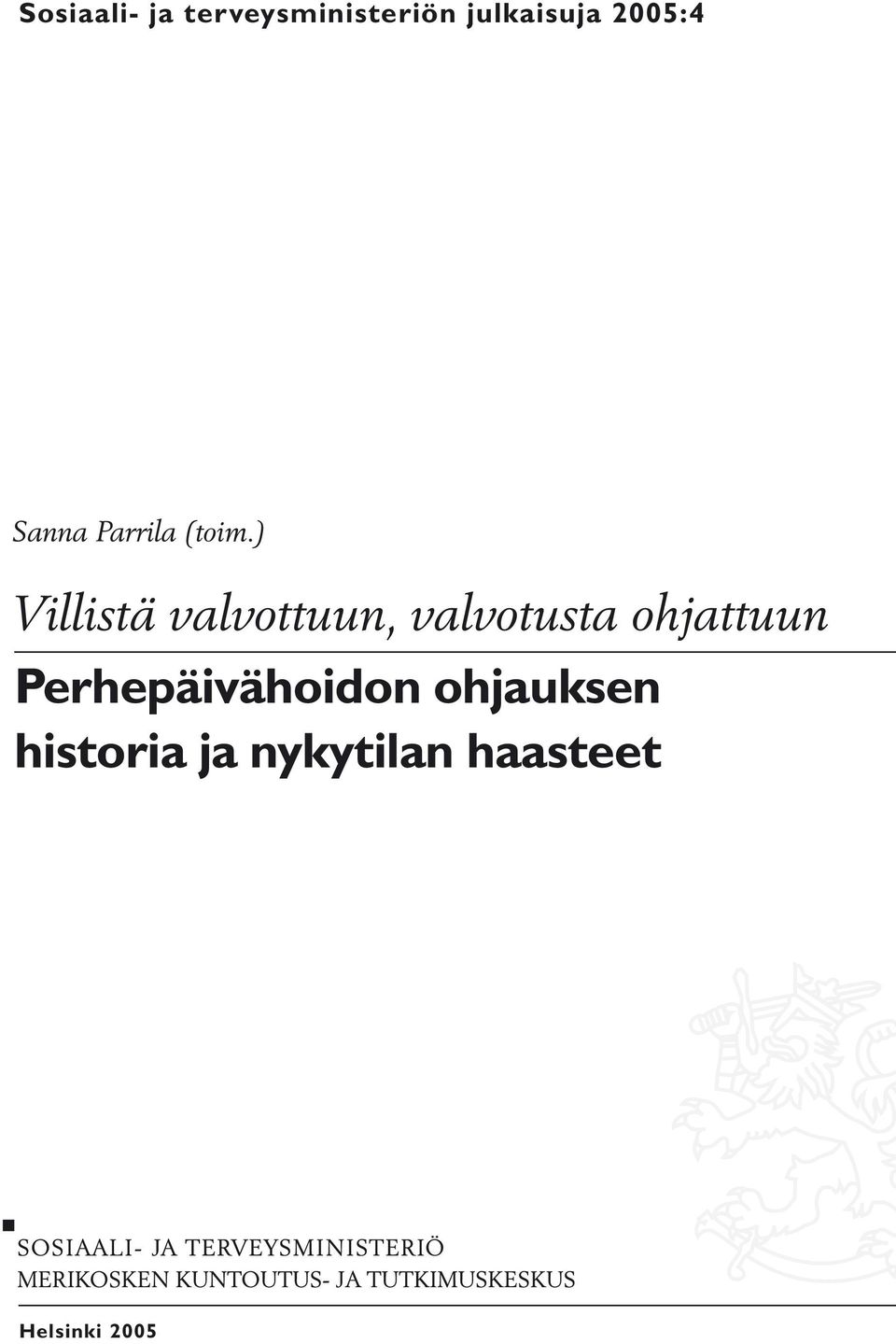 ) Villistä valvottuun, valvotusta ohjattuun
