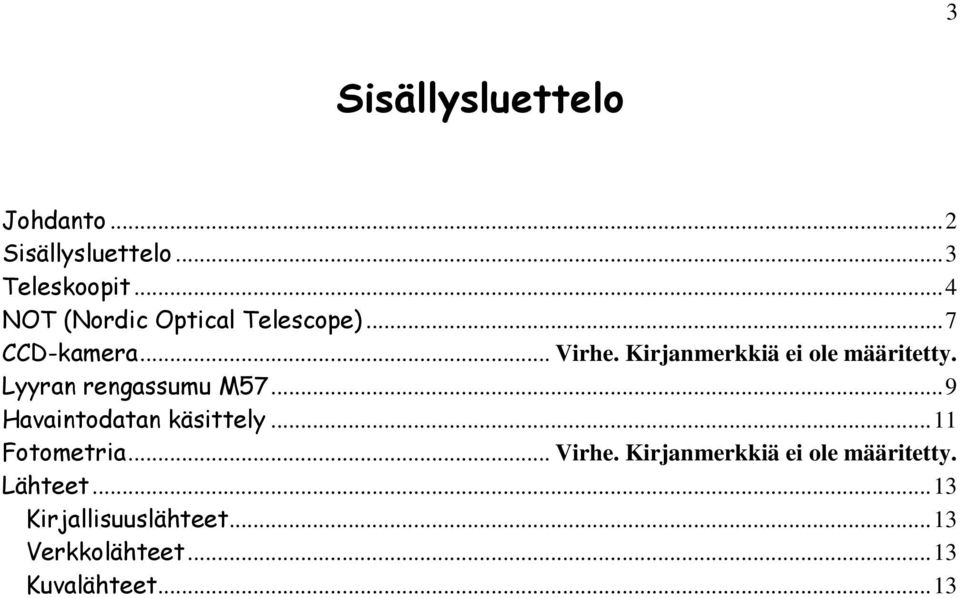 Kirjanmerkkiä ei ole määritetty. Lyyran rengassumu M57... 9 Havaintodatan käsittely.