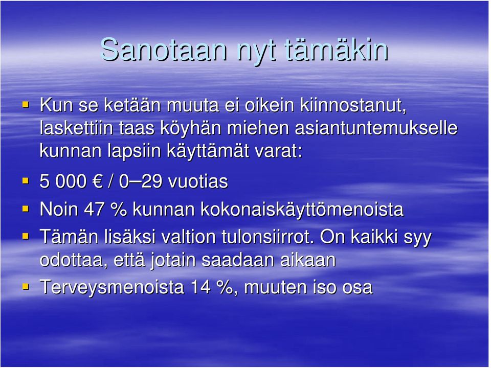 290 vuotias Noin 47 % kunnan kokonaiskäytt yttömenoista Tämän n lisäksi valtion