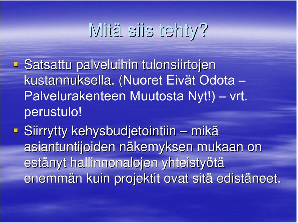 Siirrytty kehysbudjetointiin mikä asiantuntijoiden näkemyksen n mukaan on