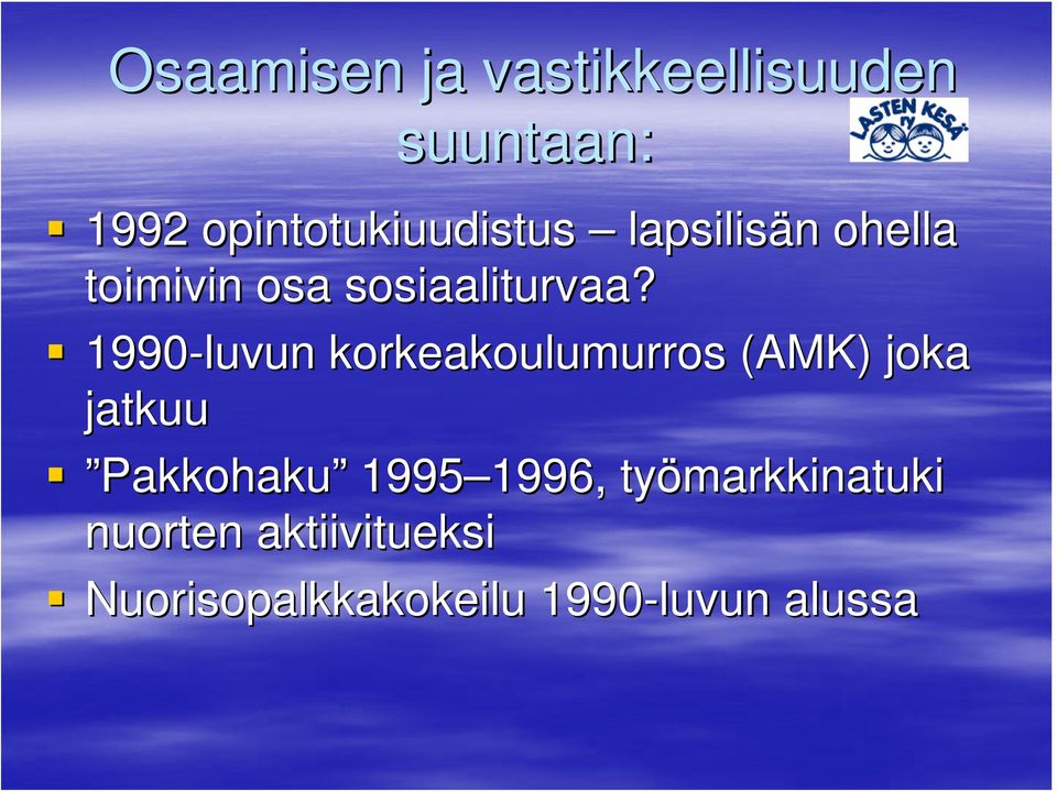 1990-luvun korkeakoulumurros (AMK) joka jatkuu Pakkohaku 1995