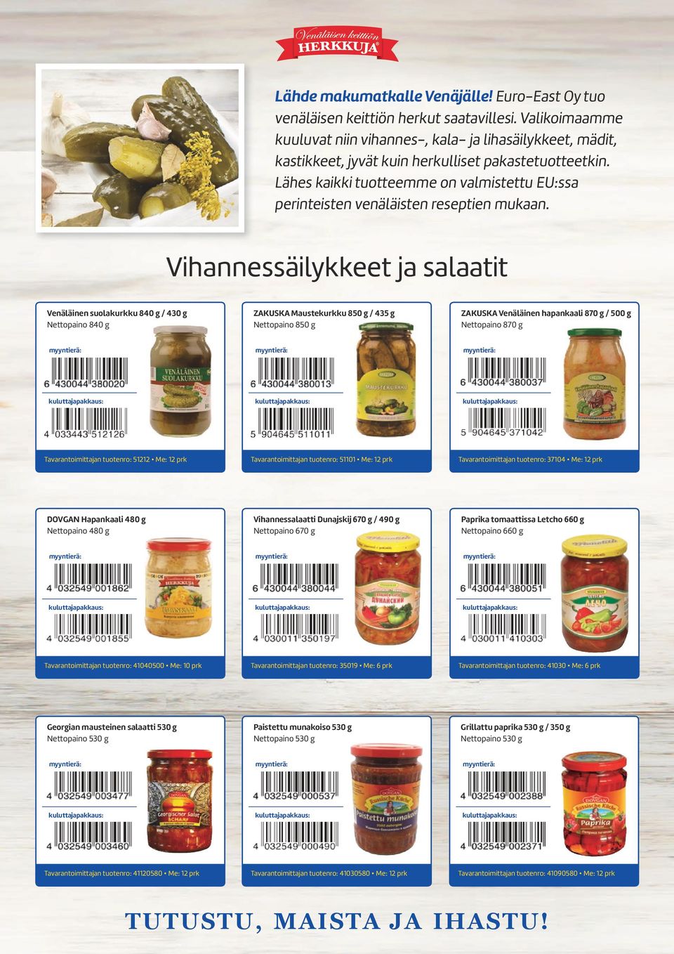 Lähes kaikki tuotteemme on valmistettu EU:ssa perinteisten venäläisten reseptien mukaan.