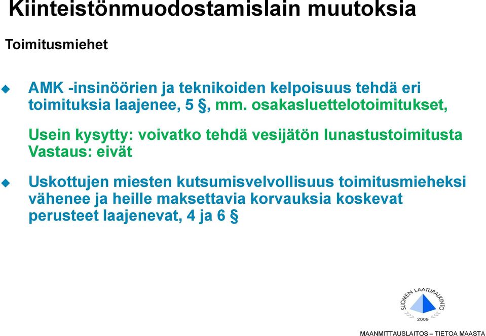 osakasluettelotoimitukset, Usein kysytty: voivatko tehdä vesijätön lunastustoimitusta