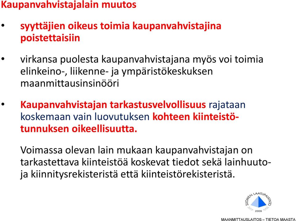 tarkastusvelvollisuus rajataan koskemaan vain luovutuksen kohteen kiinteistötunnuksen oikeellisuutta.