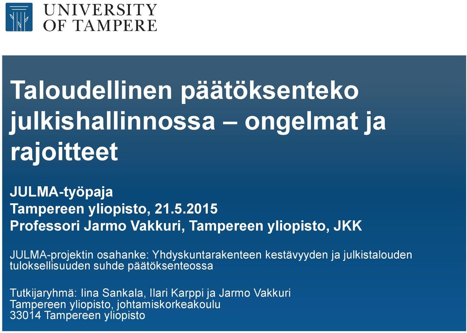 2015 Professori Jarmo Vakkuri, Tampereen yliopisto, JKK JULMA-projektin osahanke: