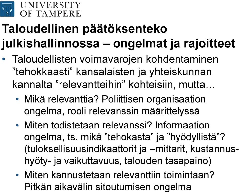Poliittisen organisaation ongelma, rooli relevanssin määrittelyssä Miten todistetaan relevanssi? Informaation ongelma, ts.