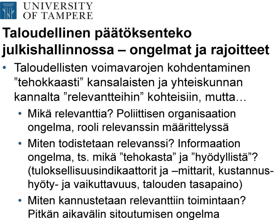 Poliittisen organisaation ongelma, rooli relevanssin määrittelyssä Miten todistetaan relevanssi? Informaation ongelma, ts.